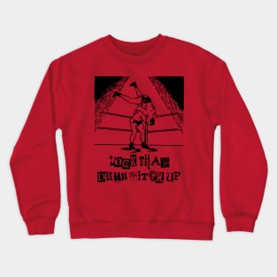 Lock That Dumb Bitch UP! Crewneck Sweatshirt